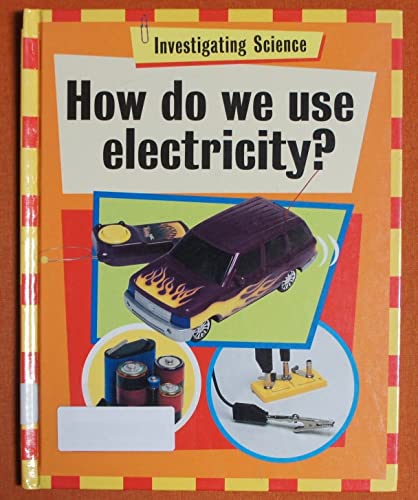 9781583409282: How Do We Use Electricity? (Investigating Science)