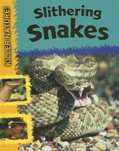Slithering Snakes (Killer Nature!) (9781583409343) by Huggins-Cooper, Lynn