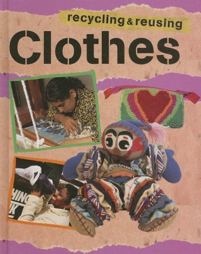 Clothes (Recycling and Re-using Materials) (9781583409398) by Thomson, Ruth