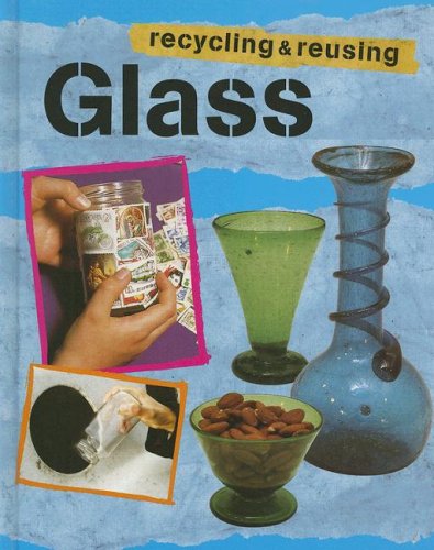 9781583409428: Glass (Recycling and Re-using Materials)