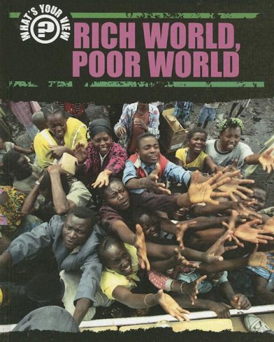 Beispielbild fr Rich World, Poor World (What's Your View) zum Verkauf von Archives Books inc.