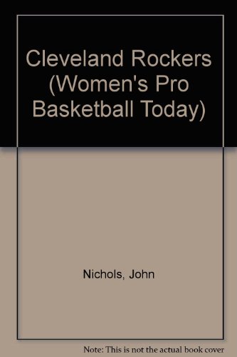 9781583410097: The History of the Cleveland Rockers (Women's Pro Basketball Today)