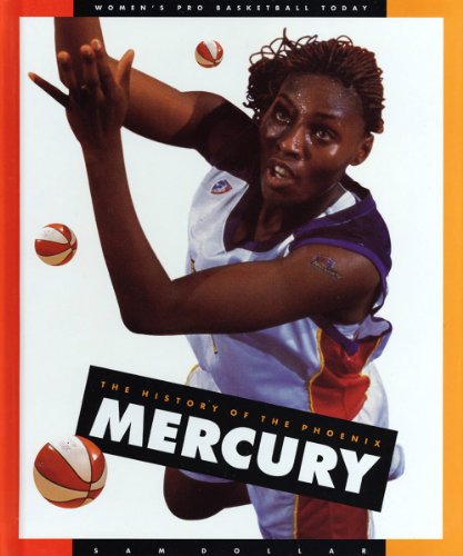 The History of the Phoenix Mercury (Women's Pro Basketball Today) (9781583410158) by Dollar, Sam