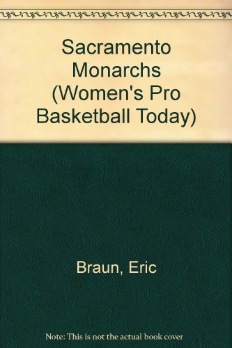 9781583410165: The History of the Sacramento Monarchs (Women's Pro Basketball Today)