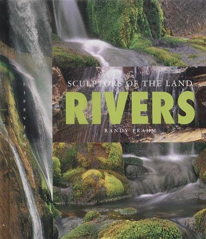 Imagen de archivo de Rivers: Sculptors of the Land (Lifeviews) a la venta por The Book Cellar, LLC