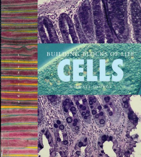 9781583412459: Cells Building Blocks of Life (Lifeviews)