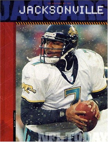 Imagen de archivo de The History of Jacksonville Jaguars: NFL Today (NFL Today (Creative Education Hardcover)) a la venta por ThriftBooks-Dallas