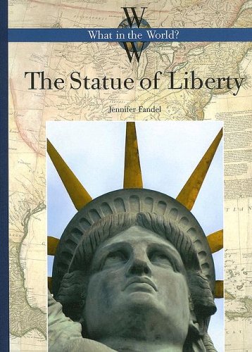 The Statue of Liberty: What in the World? (9781583413777) by Fandel, Jennifer; Crogg, Tyler