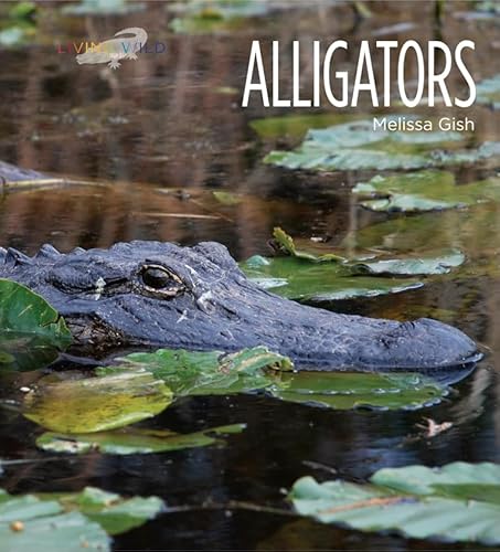Beispielbild fr Living Wild - Alligators zum Verkauf von Better World Books