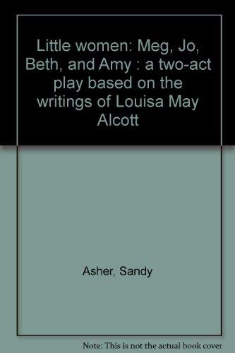 Stock image for Little women: Meg, Jo, Beth, and Amy : a two-act play for sale by Ergodebooks