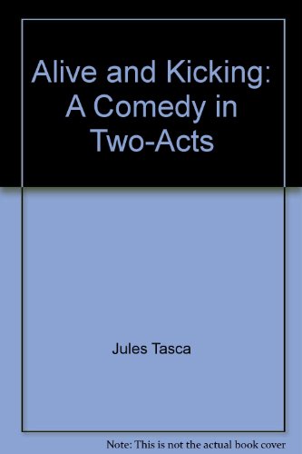 Stock image for Alive and Kicking: A Comedy in Two-Acts for sale by The Yard Sale Store