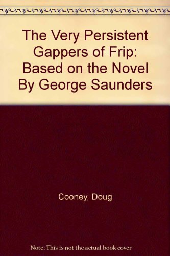 Stock image for The Very Persistent Gappers of Frip: Based on the Novel By George Saunders for sale by SecondSale