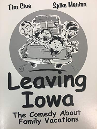 Stock image for Leaving Iowa: The Comedy About Family Vacations for sale by Reliant Bookstore