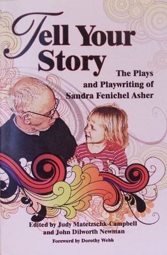 Stock image for Tell Your Story The Plays and Playwriting of Sandra Fenichel Asher for sale by ThriftBooks-Dallas