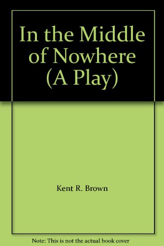 9781583427033: In the Middle of Nowhere (A Play)