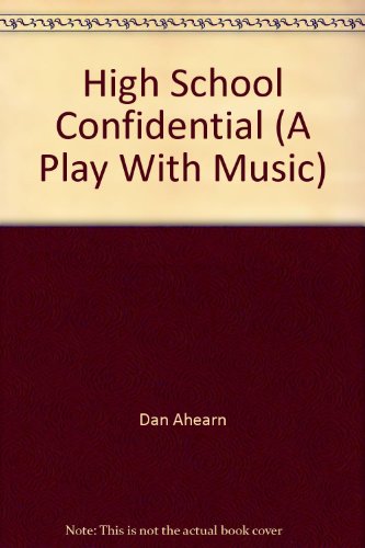 High School Confidential (A Play With Music) (9781583428290) by Dan Ahearn; Janet Reed