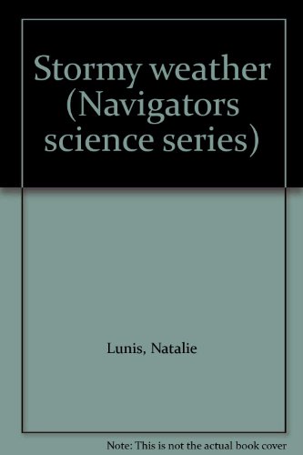 Stormy weather (Navigators science series) (9781583449080) by Lunis, Natalie