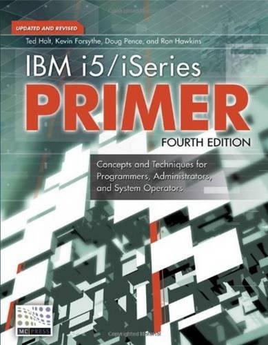 IBM i5/iSeries Primer: Concepts and Techniques for Programmers, Administrators, and System Operators (9781583470398) by Holt, Ted; Forsythe, Kevin; Pence, Doug; Hawkins, Ron