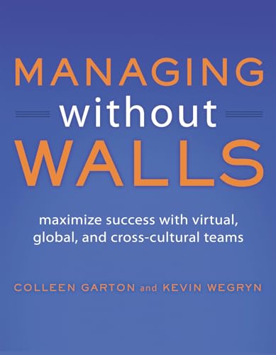 Stock image for Managing Without Walls : Maximize Success with Virtual, Global, and Cross-Cultural Teams for sale by Better World Books