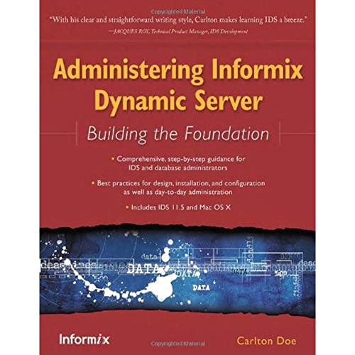 Stock image for Administering Informix Dynamic Server: Building the Foundation for sale by ThriftBooks-Dallas