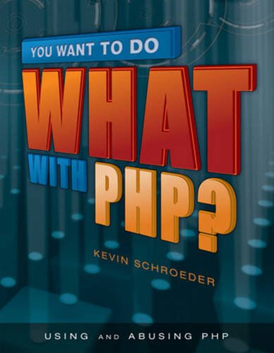 Imagen de archivo de You Want to Do What with PHP? a la venta por HPB-Red