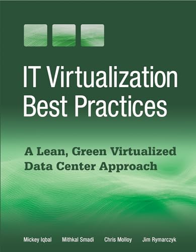 Stock image for IT Virtualization Best Practices: A Lean, Green Virtualized Data Center Approach for sale by Bookmonger.Ltd