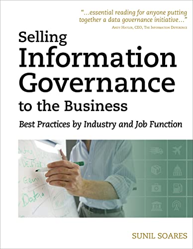 Stock image for Selling Information Governance to the Business: Best Practices by Industry and Job Function for sale by Wonder Book