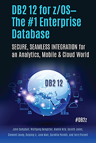 Beispielbild fr DB2 12 for Z/OS: The #1 Enterprise Database: Secure, Seamless Integration for an Analytics, Mobile & Cloud World zum Verkauf von AwesomeBooks