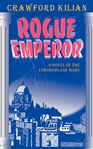 Beispielbild fr Rogue Emperor: A Novel of the Chronoplane Wars (Chronoplane Wars Trilogy) zum Verkauf von HPB Inc.