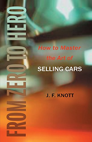 Beispielbild fr From Zero to Hero: How to Master the Art of SELLING CARS zum Verkauf von SecondSale