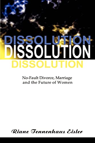 9781583480298: Dissolution: No-Fault Divorce, Marriage, and the Future of Women