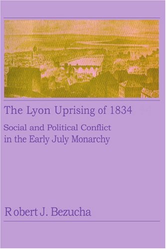 9781583481288: The Lyon Uprising of 1834: Social and Political Conflict in the Early July Monarchy