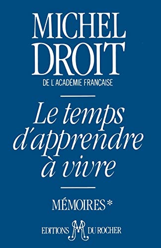 Le Temps D'Apprendre a Vivre - Michel Droit