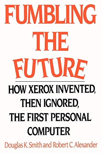 Stock image for Fumbling the Future : How Xerox Invented, Then Ignored, the First Personal Computer for sale by Better World Books