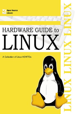Hardware Guide to Linux: A Collection of Linux Howtos