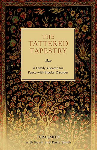 Beispielbild fr The Tattered Tapestry: A Family's Search for Peace with Bipolar Disorder zum Verkauf von WorldofBooks