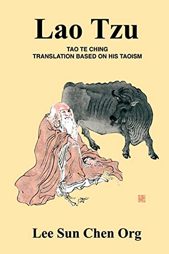 Imagen de archivo de Lao Tzu: Tao Te Ching Translation Based on His Taoism [Paperback] Lee Sun Chen Org and Lao Tzu a la venta por tttkelly1