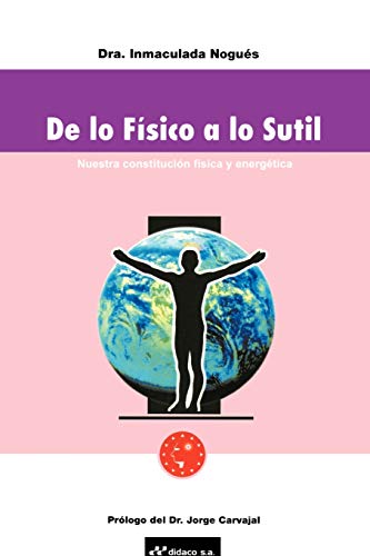 Imagen de archivo de de Lo Fisico A Lo Sutil: Nuestra Constitucion Fisica y Energetica (Spanish Edition) a la venta por Ergodebooks