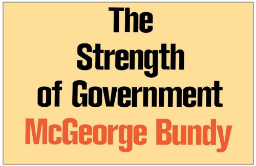 The Strength of Government (9781583484272) by Bundy, McGeorge