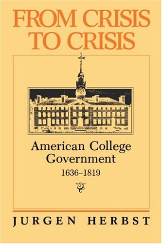 9781583484463: From Crisis to Crisis: American College Government, 1636-1819