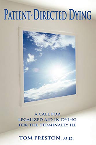 Patient-Directed Dying: A Call for Legalized Aid in Dying for the Terminally Ill (9781583484616) by Preston, Thomas