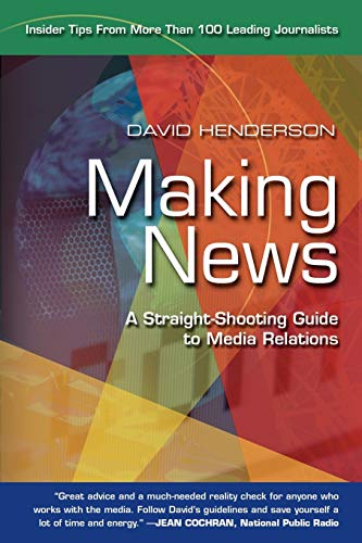 Imagen de archivo de Making News: A Straight-Shooting Guide to Media Relations a la venta por Wonder Book