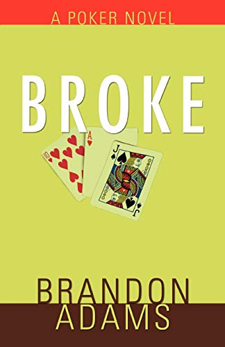 9781583484715: Broke: A Poker Novel