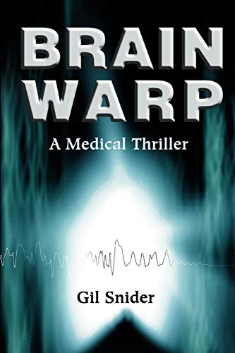 Brain Warp: A Medical Thriller - M. Snider, Gilbert