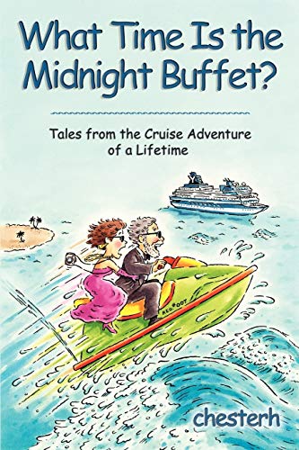 Beispielbild fr What Time Is the Midnight Buffet?: Tales from the Cruise Adventure of a Lifetime zum Verkauf von Ergodebooks