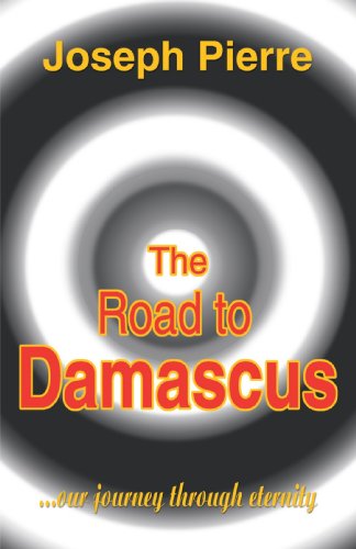 The Road to Damascus: Our Journey Through Eternity