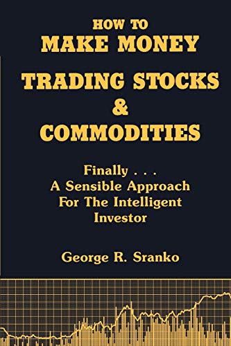 9781583485552: How to Make Money Trading Stocks and Commodities: Finally...A Sensible Approach for the Intelligent Investor