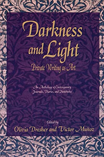 Stock image for Darkness and Light: Private Writing as Art: An Anthology of Contemporary Journals, Diaries, and Notebooks for sale by Chiron Media