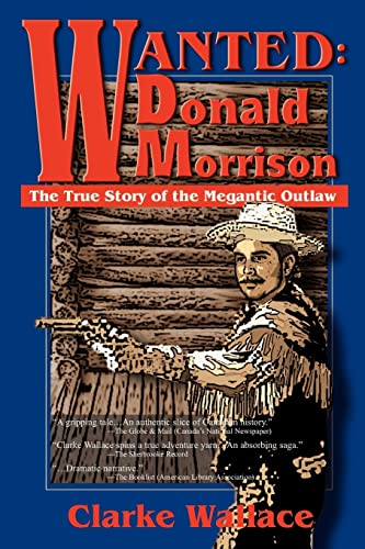 9781583485866: WANTED: Donald Morrison: The True Story of the Megantic Outlaw