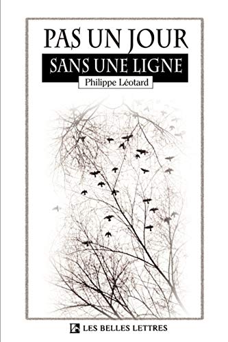 9781583487129: Pas un Jour Sans une Ligne (Belles Lettres)